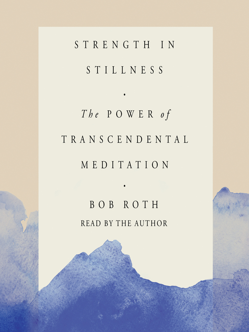 Title details for Strength in Stillness by Bob Roth - Wait list